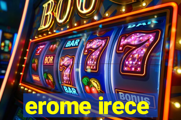 erome irece